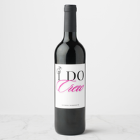 Bachelorette Wine Labels | I Do Crew Wine Labels Luxurious Weddings