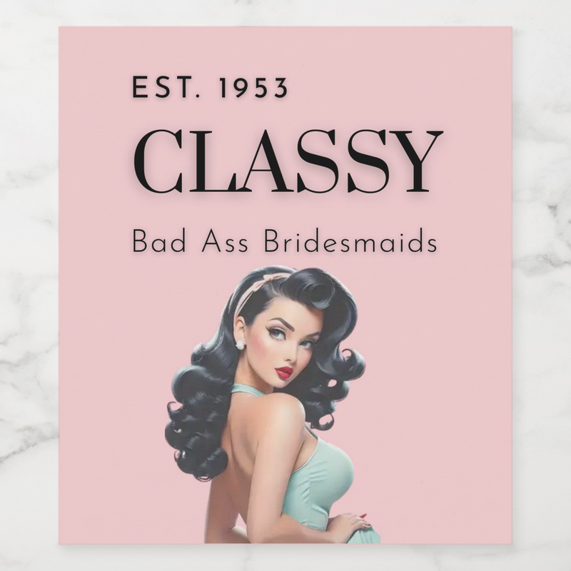 Vintage illustration featuring classy bridesmaid design with text 'Classy Bad Ass Bridesmaids'.