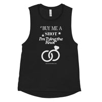 "BUY ME A SHOT" Ladies’ Muscle Tank Singlet Luxurious Weddings